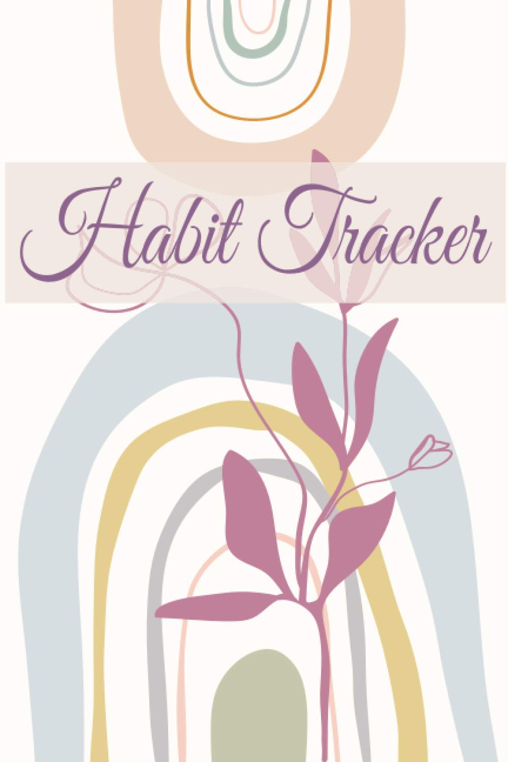 Habit Tracker: Daily, Weekly, and Monthly Habit Tracker, Journal To Track Your Progress, 12 Months Habits Tracker, 150 pages, Simple Cover Design