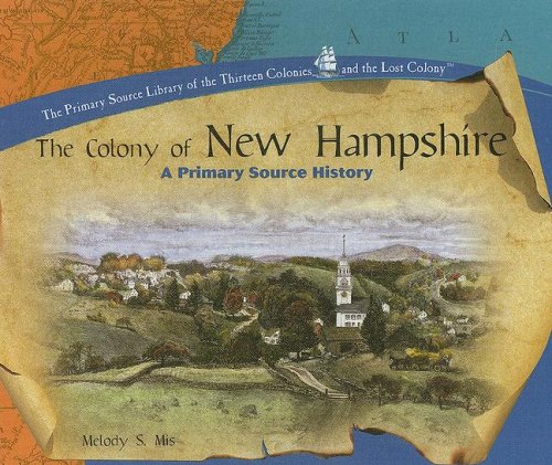 The Colony of New Hampshire: A Primary Source History (The Primary ...