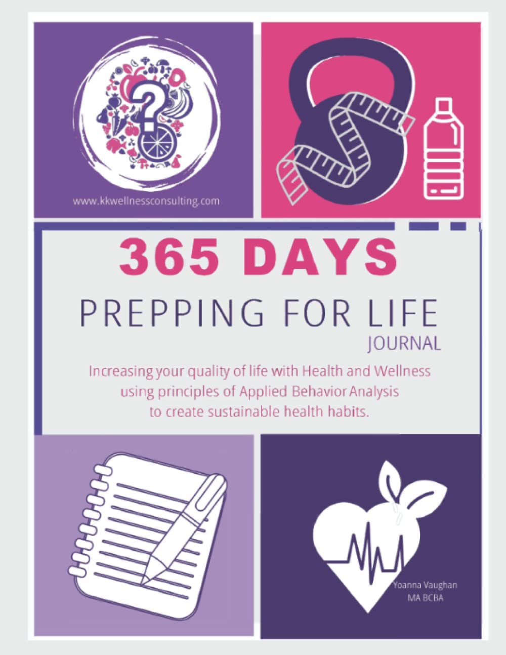365 Prepping for Life Journal: Increase your quality of life with Heath and Wellness using principles of Applied Behavior Analysis to create
