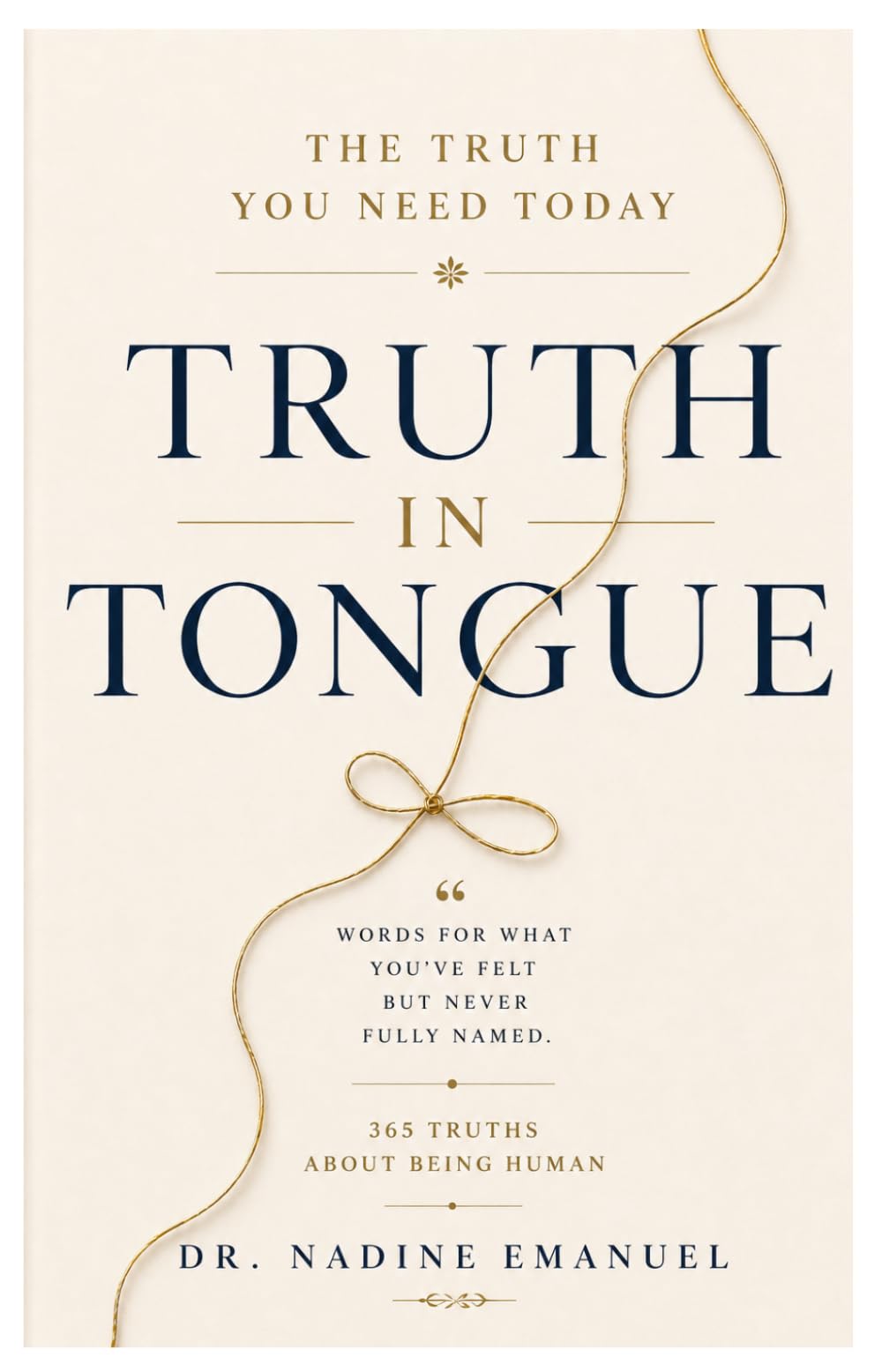 Truth in Tongue: The Truth You Need Today: 365 Truths About Being Human