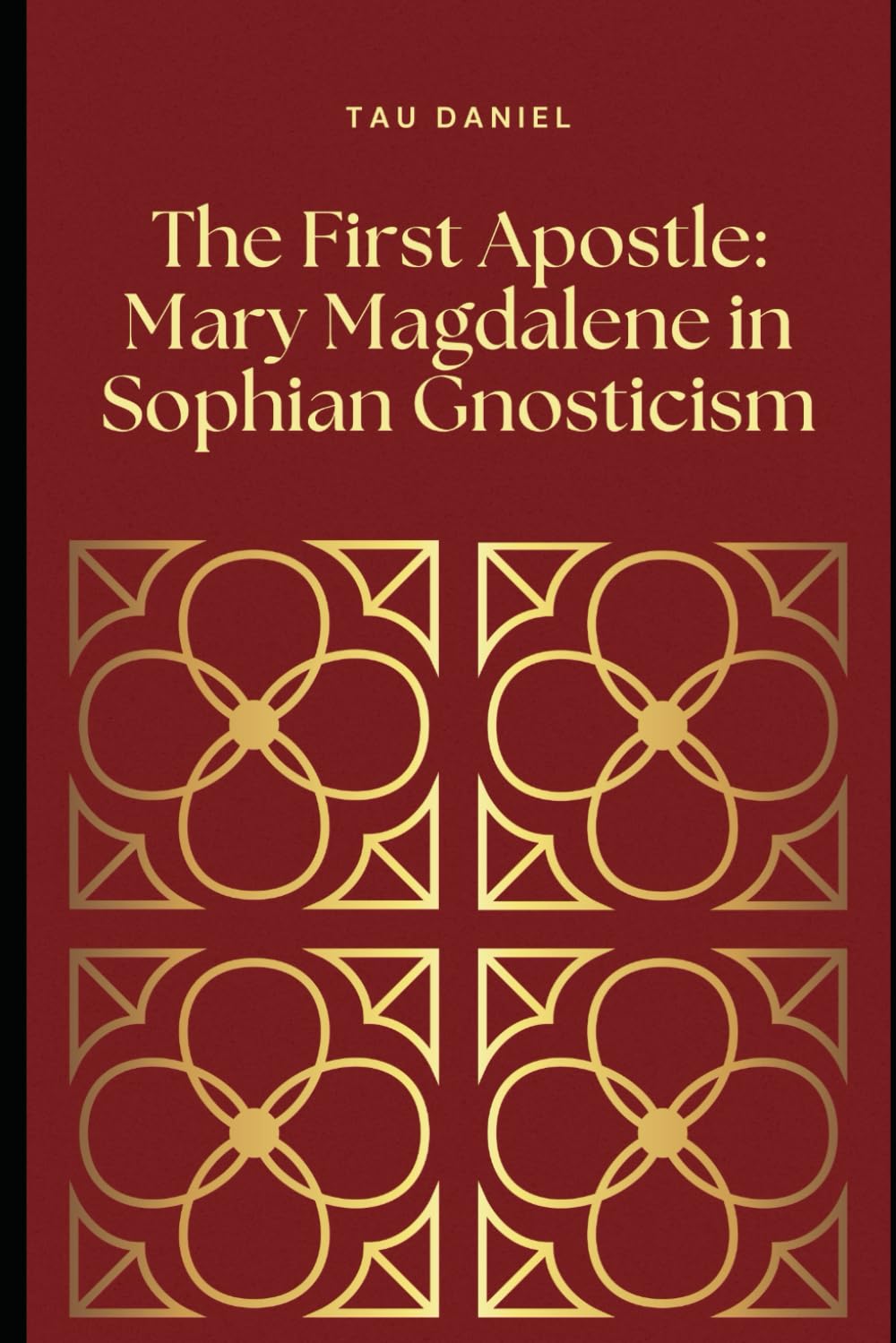 The First Apostle: Mary Magdalene in Sophian Gnosticism
