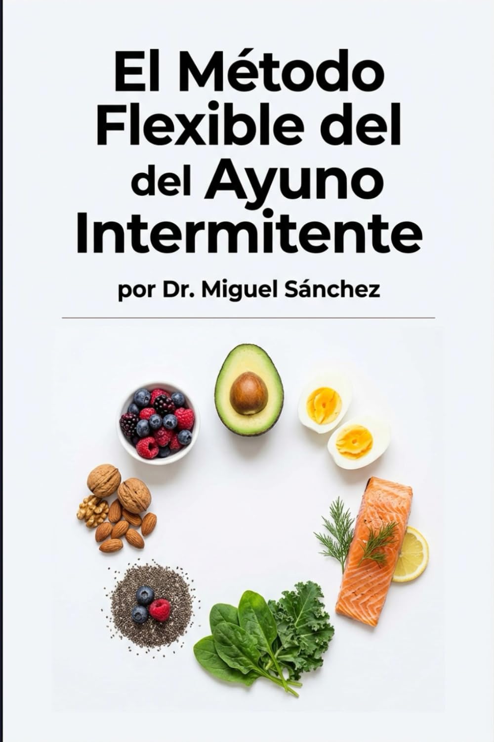 El Método Flexible del Ayuno Intermitente
