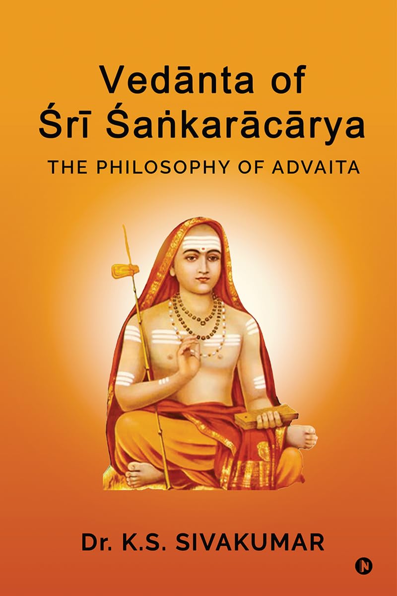 Vedānta of Śrī Śaṅkarācārya: The Philosophy of Advaita