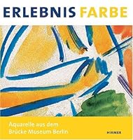 Erlebnis Farbe: Aquarelle Aus Dem Bruecke Museum 3777435759 Book Cover