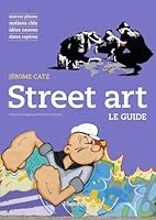 Street art: Le guide 2081358808 Book Cover