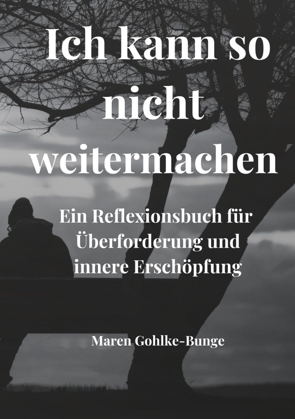 Ich kann so nicht weitermachen: Ein Reflexionsbuch bei Überforderung, innerer Erschöpfung und dem Wunsch, wieder zu dir zurückzufinden