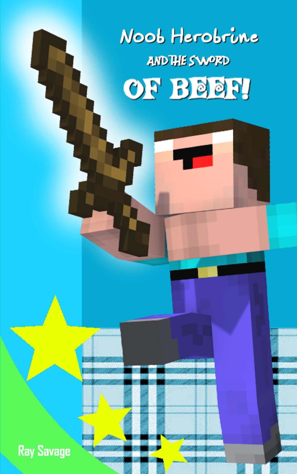 Noob Herobrine and the Sword of Beef: An Unofficial Minecraft Novel (Noob Herobrine's Adventures)