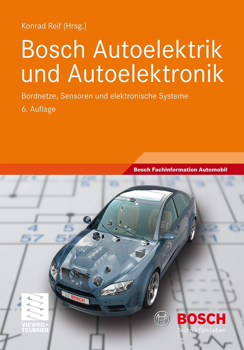 Bosch Autoelektrik und Autoelektronik: Bordnetze, Sensoren und elektronische Systeme (Bosch Fachinformation Automobil)