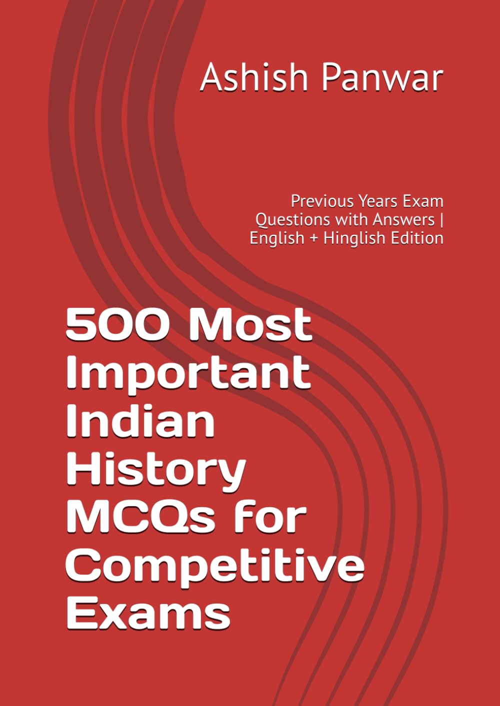 500 Most Important Indian History MCQs for Competitive Exams: Previous Years Exam Questions with Answers | English + Hinglish Edition