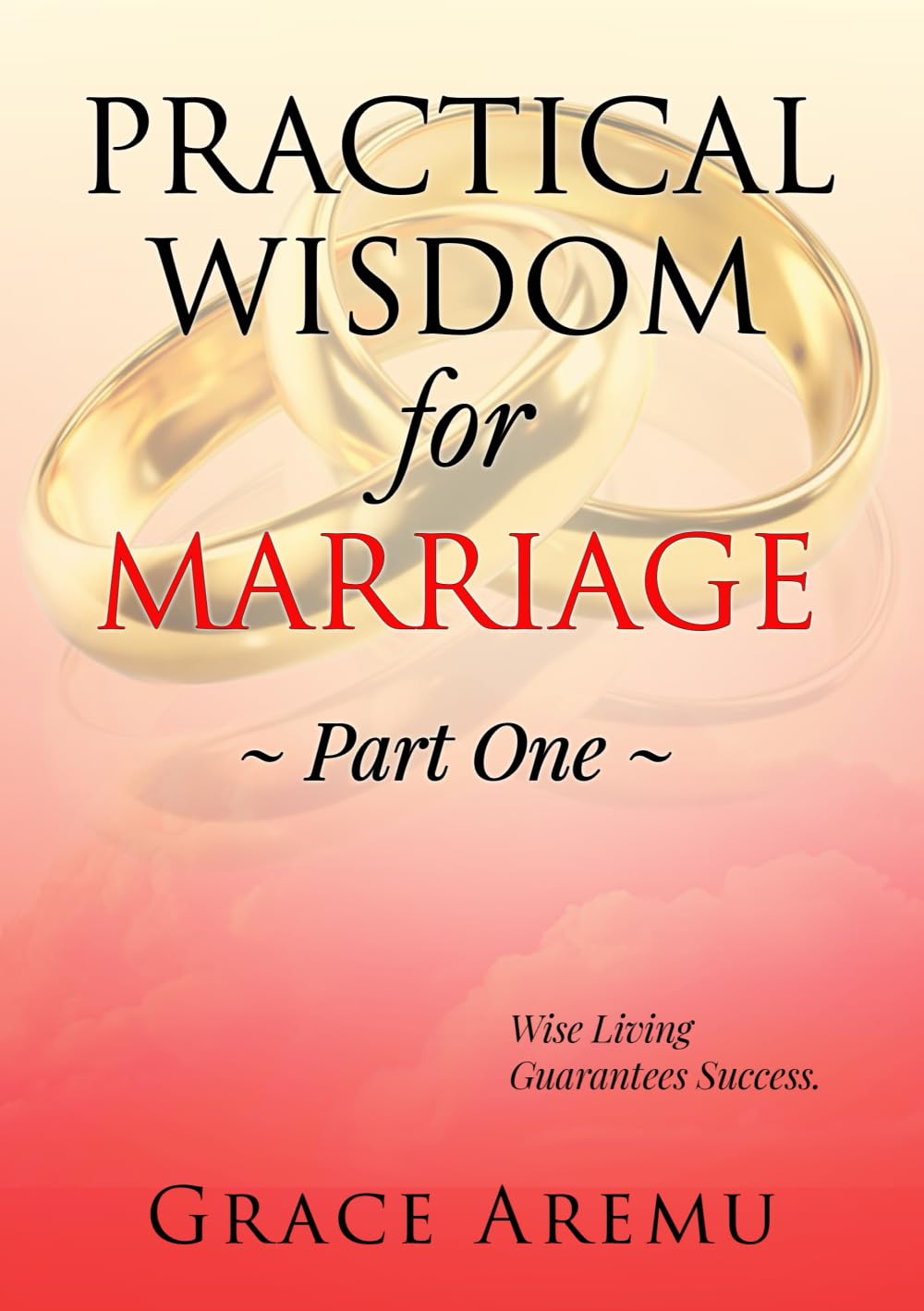 Practical Wisdom For Marriage Part One