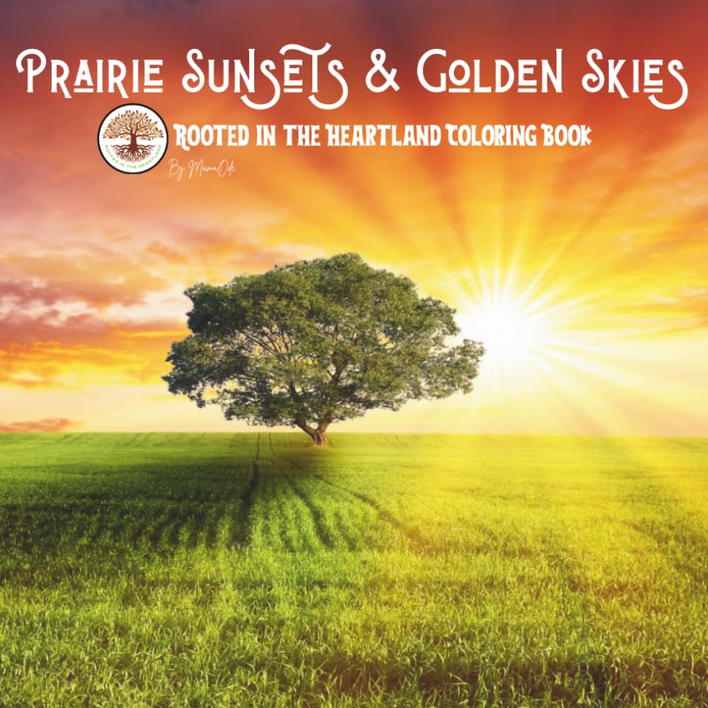 Prairie Sunsets & Golden Skies: A Coloring Book of Wide Skies & Golden Horizons (Rooted in the Heartland Coloring Book Series)