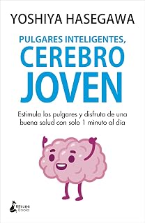 Pulgares inteligentes, cerebro joven: Estimula los pulgares y disfruta de una buena salud con solo 1 minuto al día