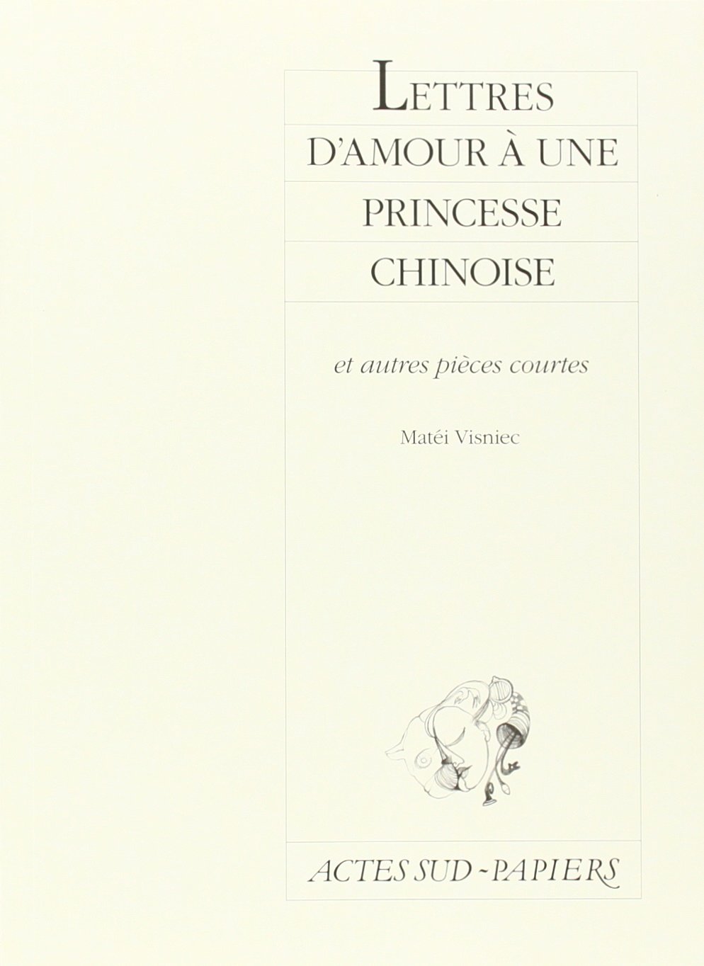 Lettres d'amour à une princesse chinoise: Et autres pièces courtes