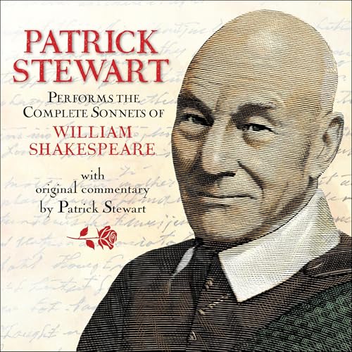 Patrick Stewart Performs the Complete Sonnets of William Shakespeare: With Original Commentary by...