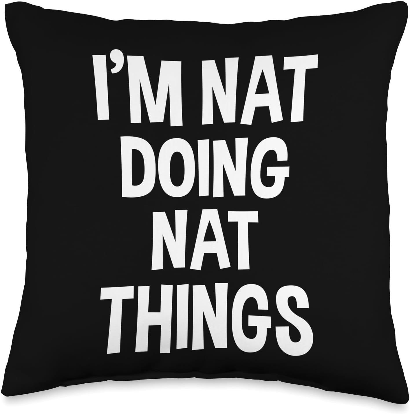 I'm Nat Doing Nat Things Funny Saying Throw Pillow