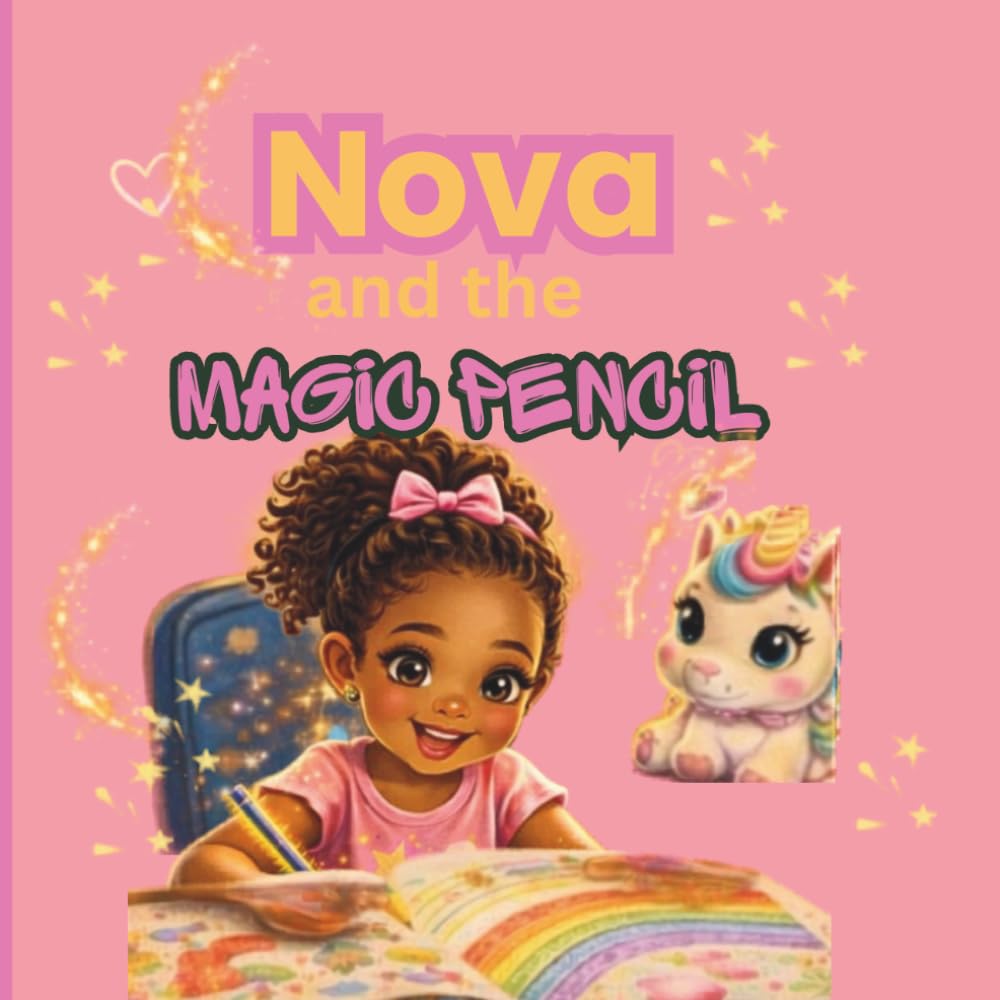 Nova and the Magic Pencil: A Magical Story About Creativity, Confidence, and Believing in Yourself (Nova’s School Adventures)