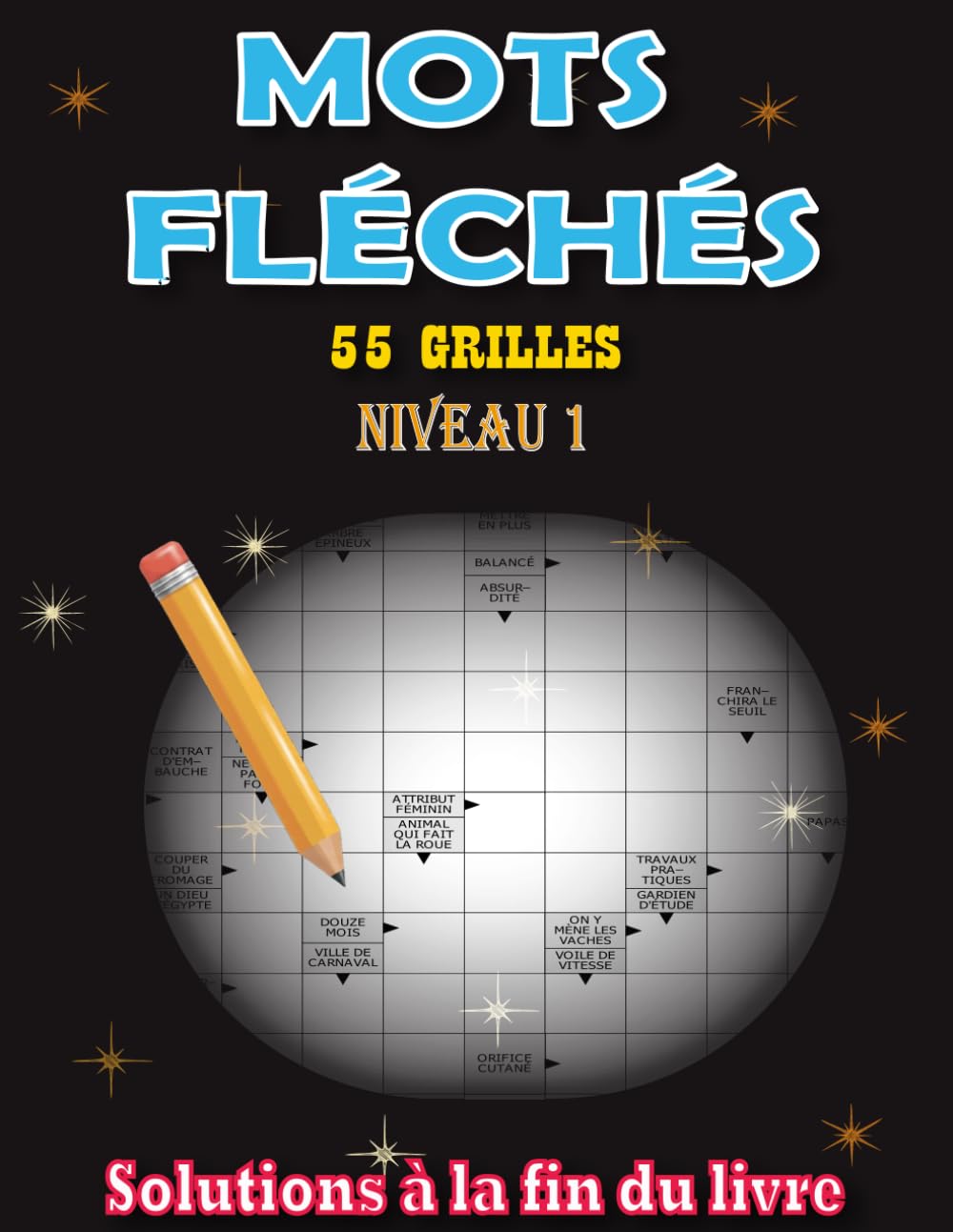 Mots Fléchés Niveau 1 pour Adultes: 55 Grilles avec Solutions Incluses en Gros Caractères - Progression Douce et Ludique