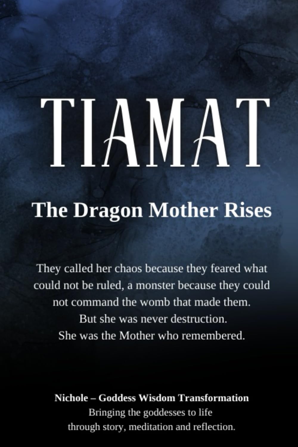 Tiamat: The Dragon Mother Rises: They called her chaos because they feared what could not be ruled, a monster because they could not command the womb ... was the Mother who remembered.