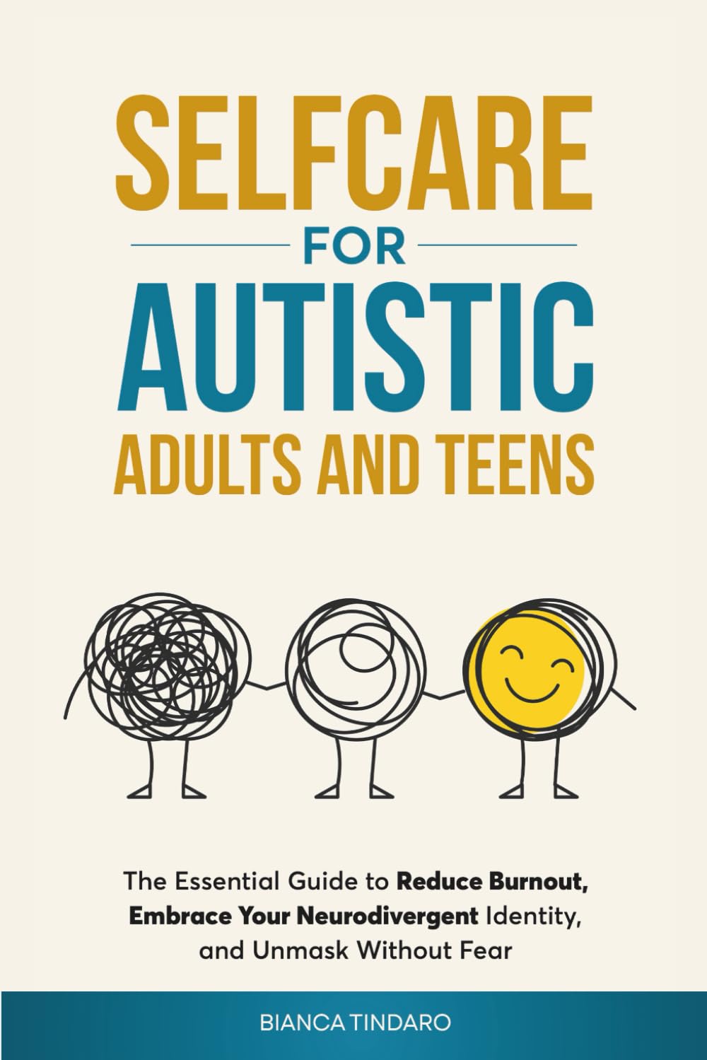 Selfcare for Autistic Adults and Teens: The essential guide to reduce burnout, embrace your neurodivergent identity, and unmask without fear (Autistic Selfcare)