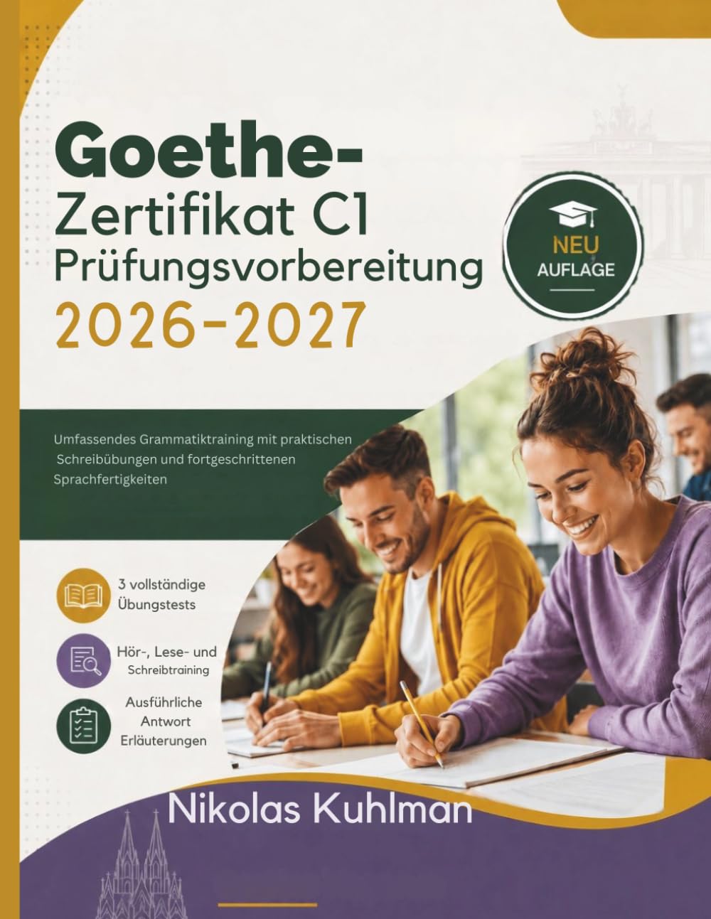 Goethe-Zertifikat C1 Prüfungsvorbereitung 2026-2027: Umfassendes Grammatiktraining mit praktischen Schreibübungen und fortgeschrittenen Sprachfertigkeiten