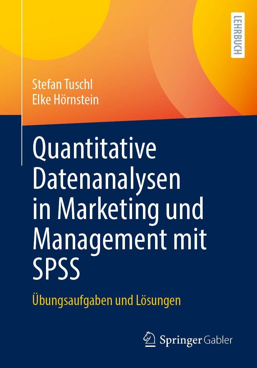 Quantitative Datenanalysen in Marketing und Management mit SPSS: Grundlagen, Übungen und Lösungen