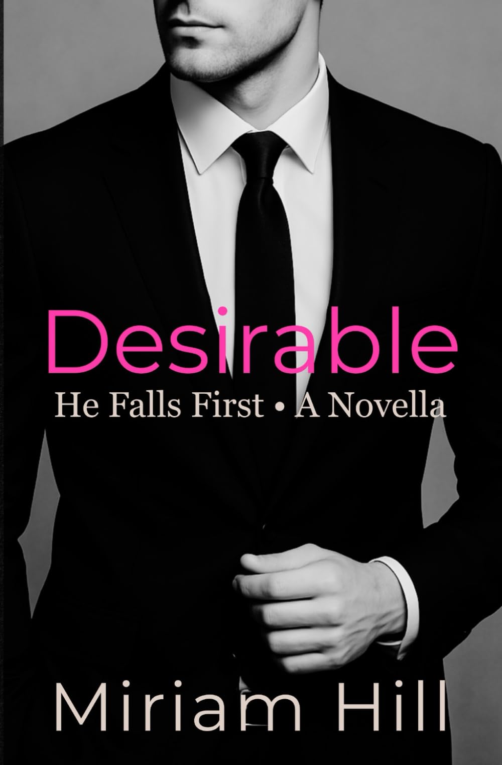 Desirable: He Falls First • A Novella