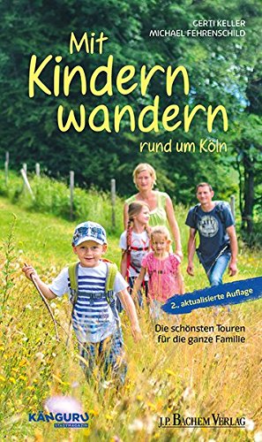 Mit Kindern wandern: Die schönsten Touren für die ganze Familie rund um Köln: Die schönsten Wand Mit Kindern wandern: Die schönsten Touren für die ganze Familie rund um Köln: Die schönsten Wand