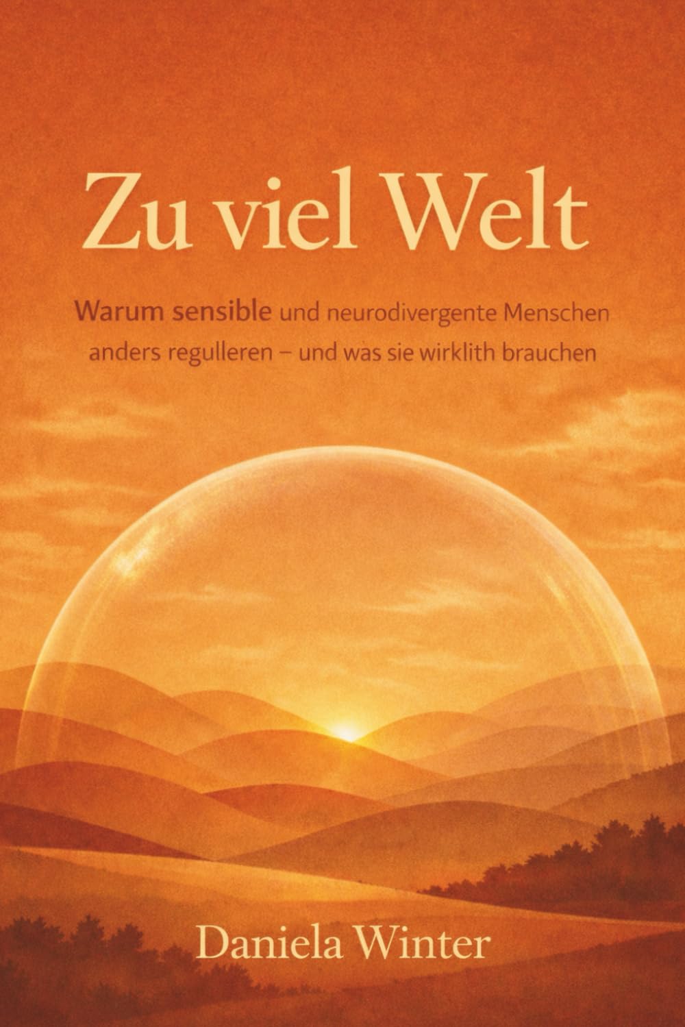Zu viel Welt - Warum sensible und neurodivergente Menschen anders regulieren – und was sie wirklich brauchen: sensibles Nervensystem | Neurodivergenz ... regulieren | innere Sicherheit finden