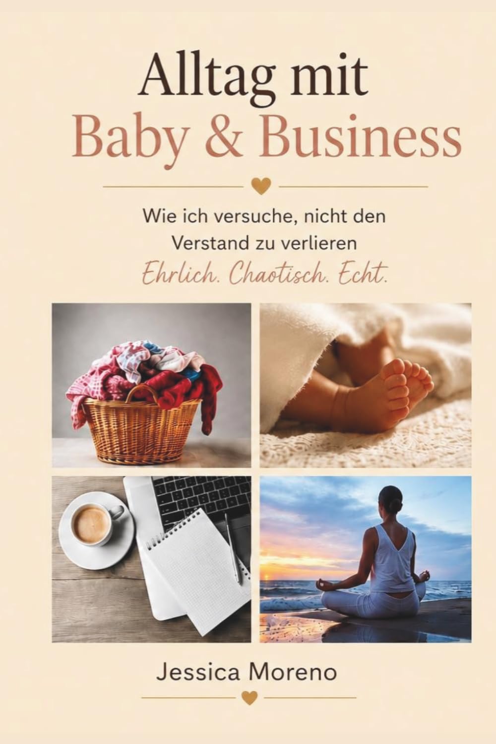 Alltag mit Baby & Business: Ehrlich. Chaotisch. Echt.