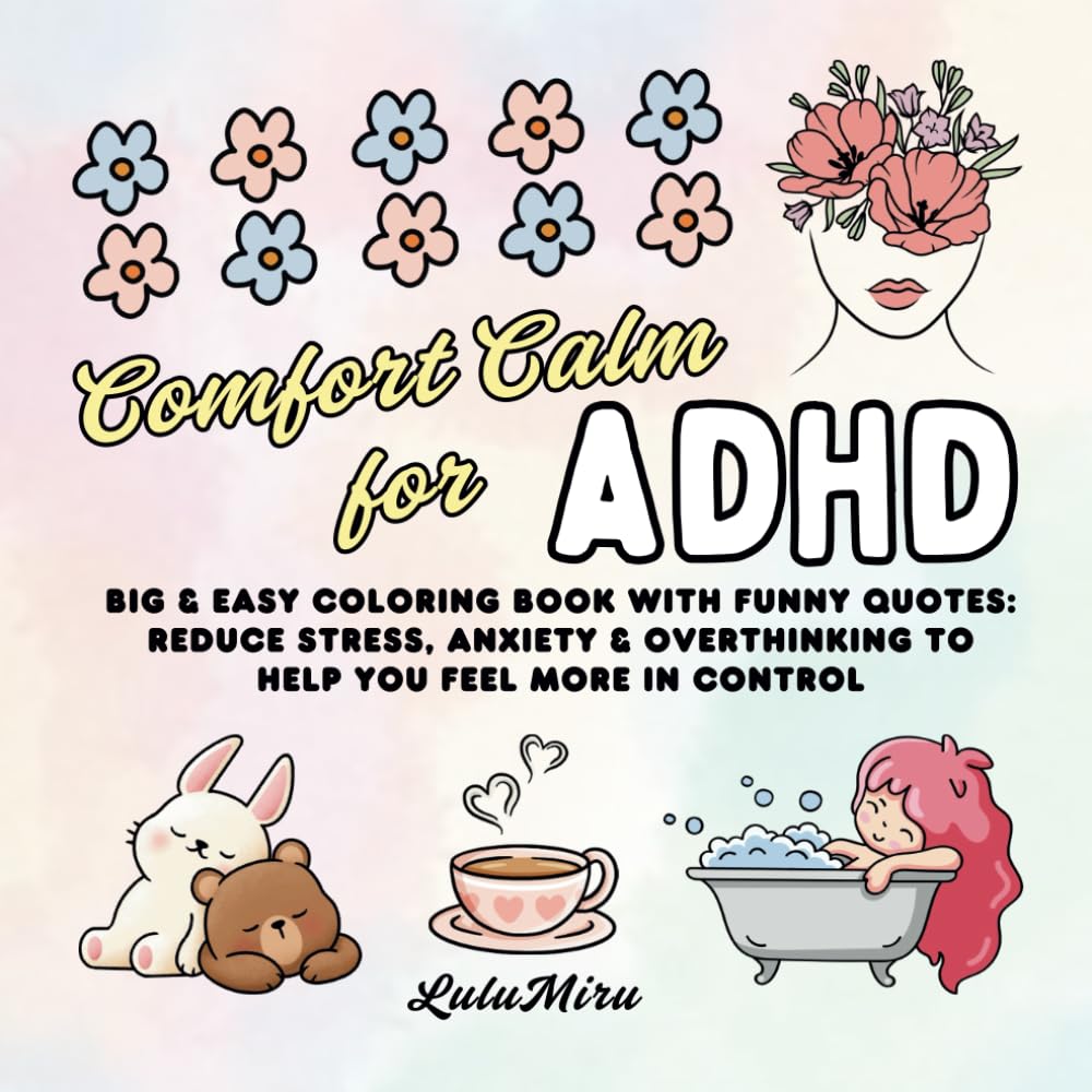 Comfort Calm for ADHD: Big & Easy Coloring Book with Funny Quotes - Reduce Stress, Anxiety & Overthinking to Help You Feel More in Control