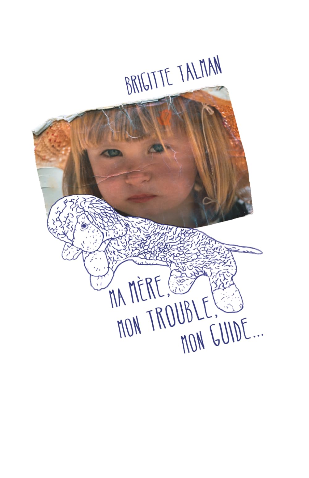 Ma mère, mon trouble, mon guide...