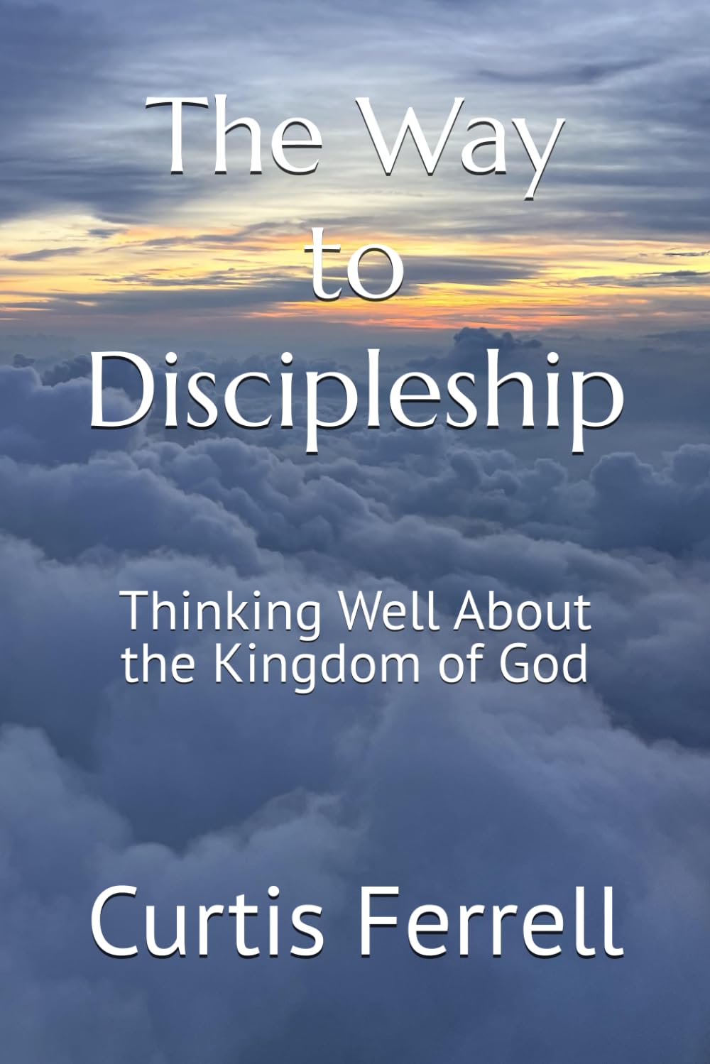 The Way to Discipleship: Thinking Well About the Kingdom of God