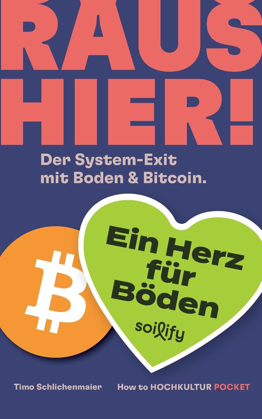 Raus hier!: Der System-Exit mit Boden & Bitcoin. : HOCHKULTUR, How to,  Schlichenmaier, Timo: Amazon.de: Bücher