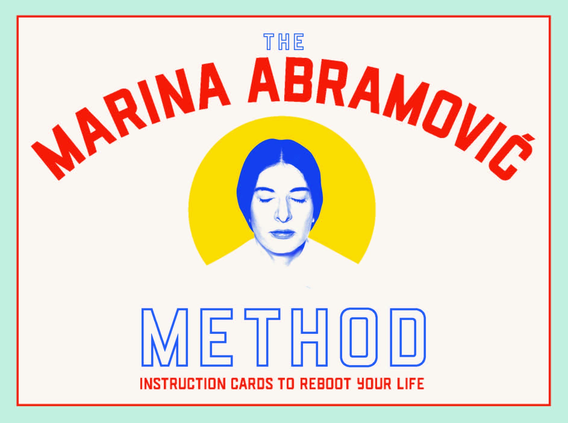 The Marina Abramovic Method: Instruction Cards to Reboot Your Life
