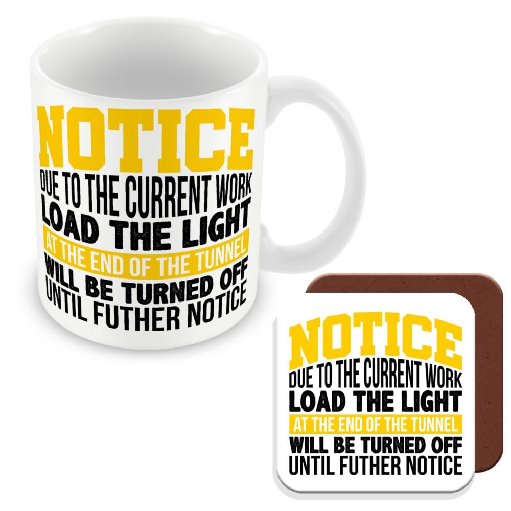 MUGGZ Work Colleague Funny Gift Mug & Coaster - Notice Due to The Current Work Load The Light at The End of The Tunnel Will Be Turned Off Until Futher Notice - Giftset - Made in The UK