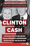 Clinton Cash LP: The Untold Story of How and Why Foreign Governments and Businesses Helped Make Bill and Hillary Rich by Peter Schweizer (2015-05-26) -  HarperLuxe