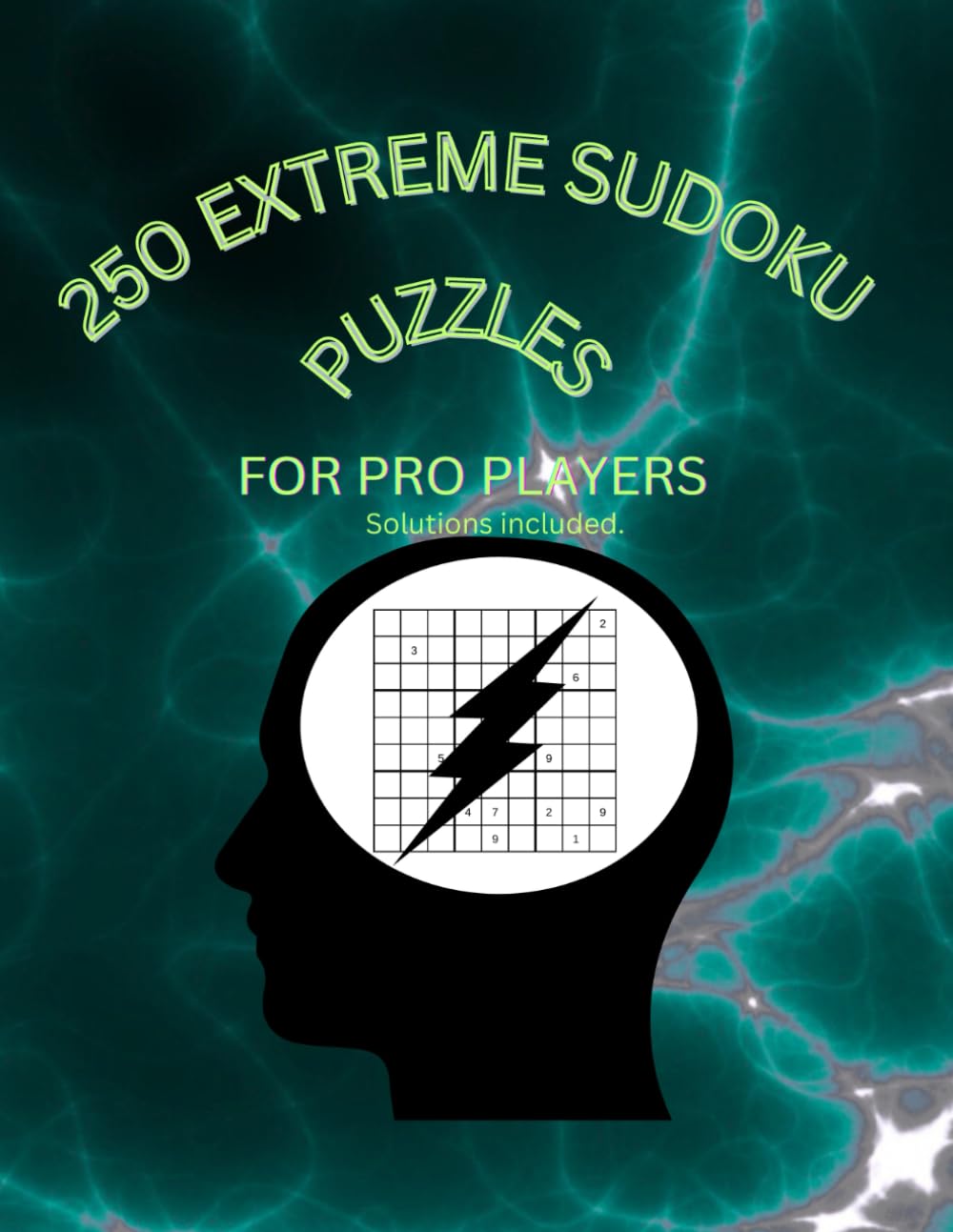 250 Extreme Hard Sudoku Puzzles: For Pro Players - Solutions included