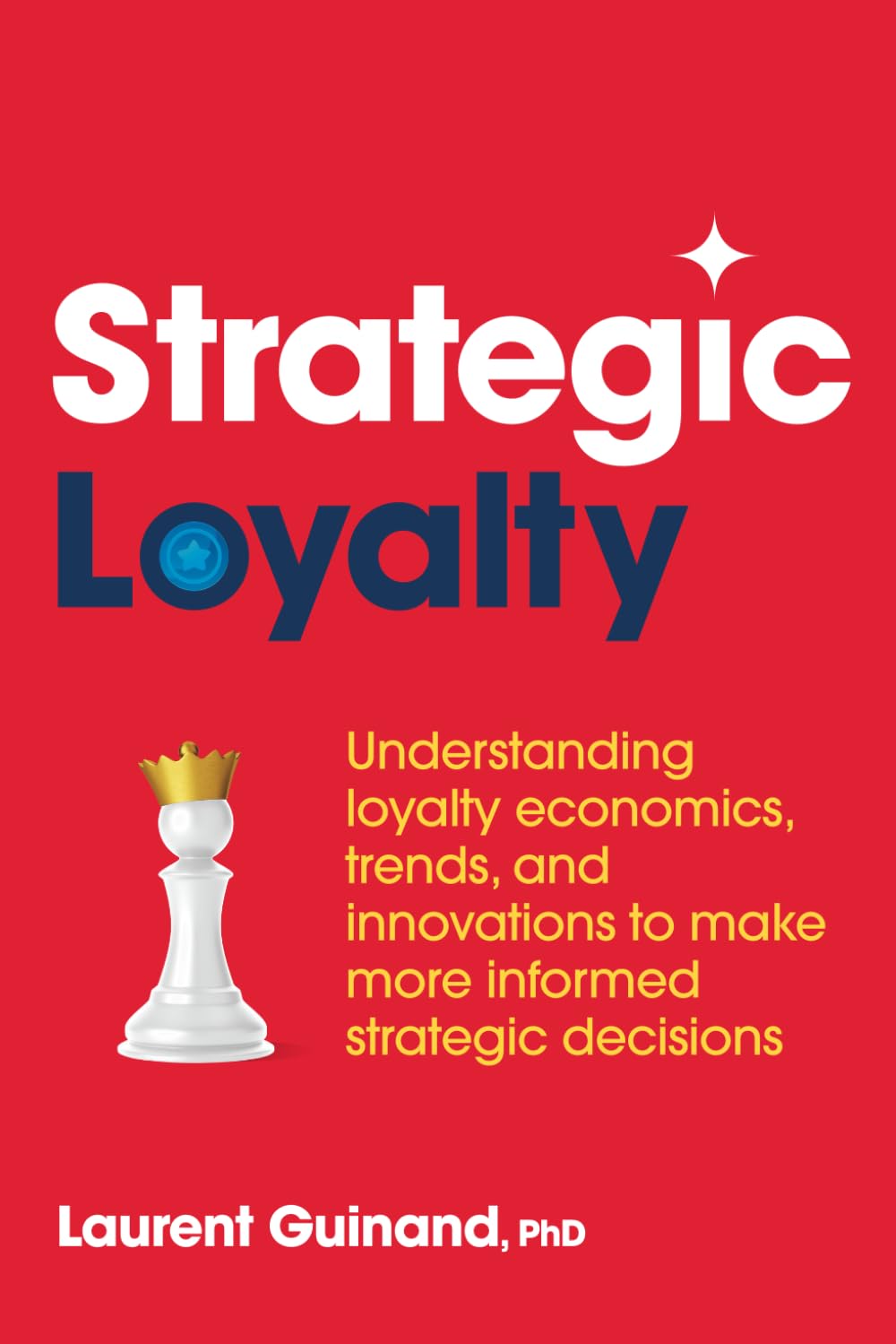 Strategic Loyalty: Understanding loyalty economics, trends, and innovations to make more informed strategic decisions