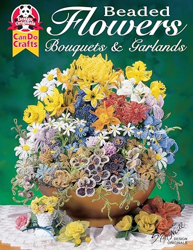 Beaded Flowers, Bouquets, & Garlands (Design Originals) Beginner-Friendly Techniques and Projects...