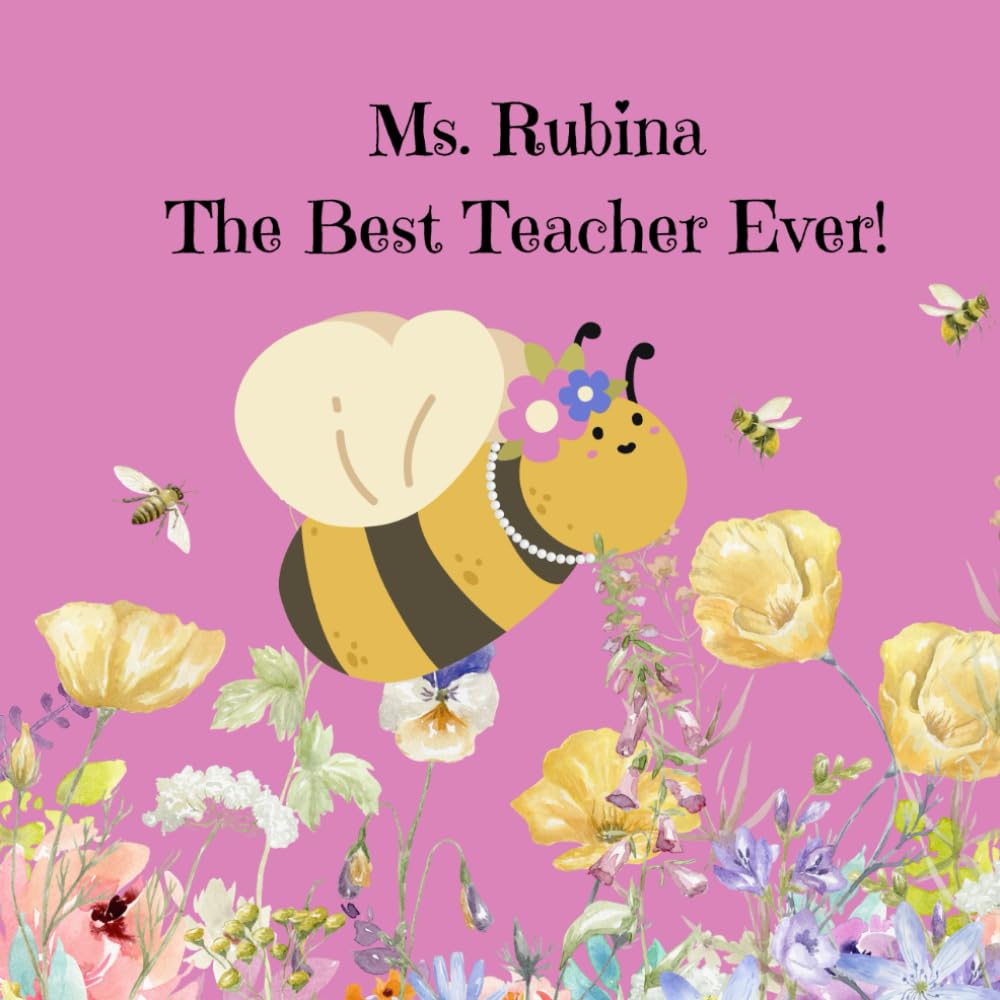 Mrs. Rubina the Best Teacher Ever: Teacher Appreciation Book
