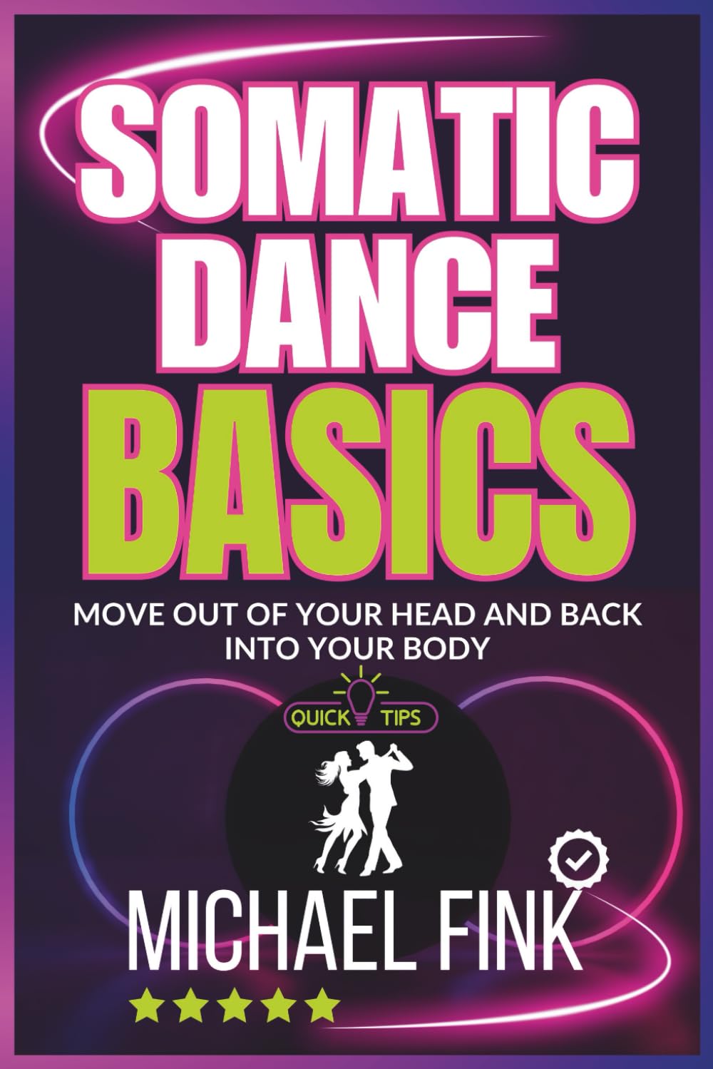 SOMATIC DANCE BASICS: Move Out of Your Head and Back Into Your Body