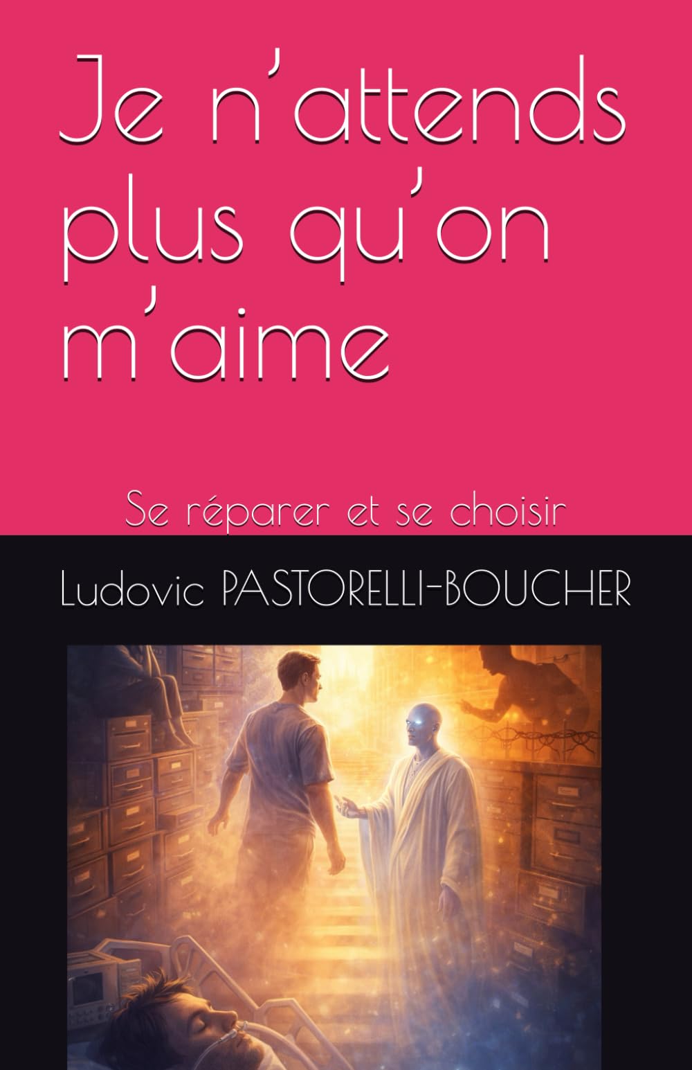 Je n’attends plus qu’on m’aime: Se réparer et se choisir