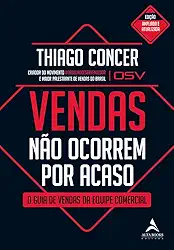 Vendas não ocorrem por acaso: O guia de vendas da equipe comercial: Volume 1