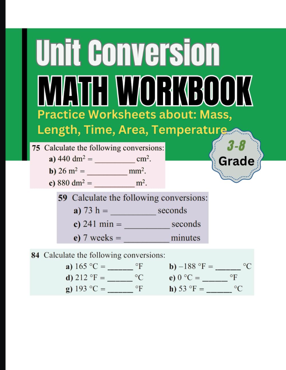 Unit Conversion Math Workbook: Practice Worksheets about: Mass, Length, Time, Area, Temperature