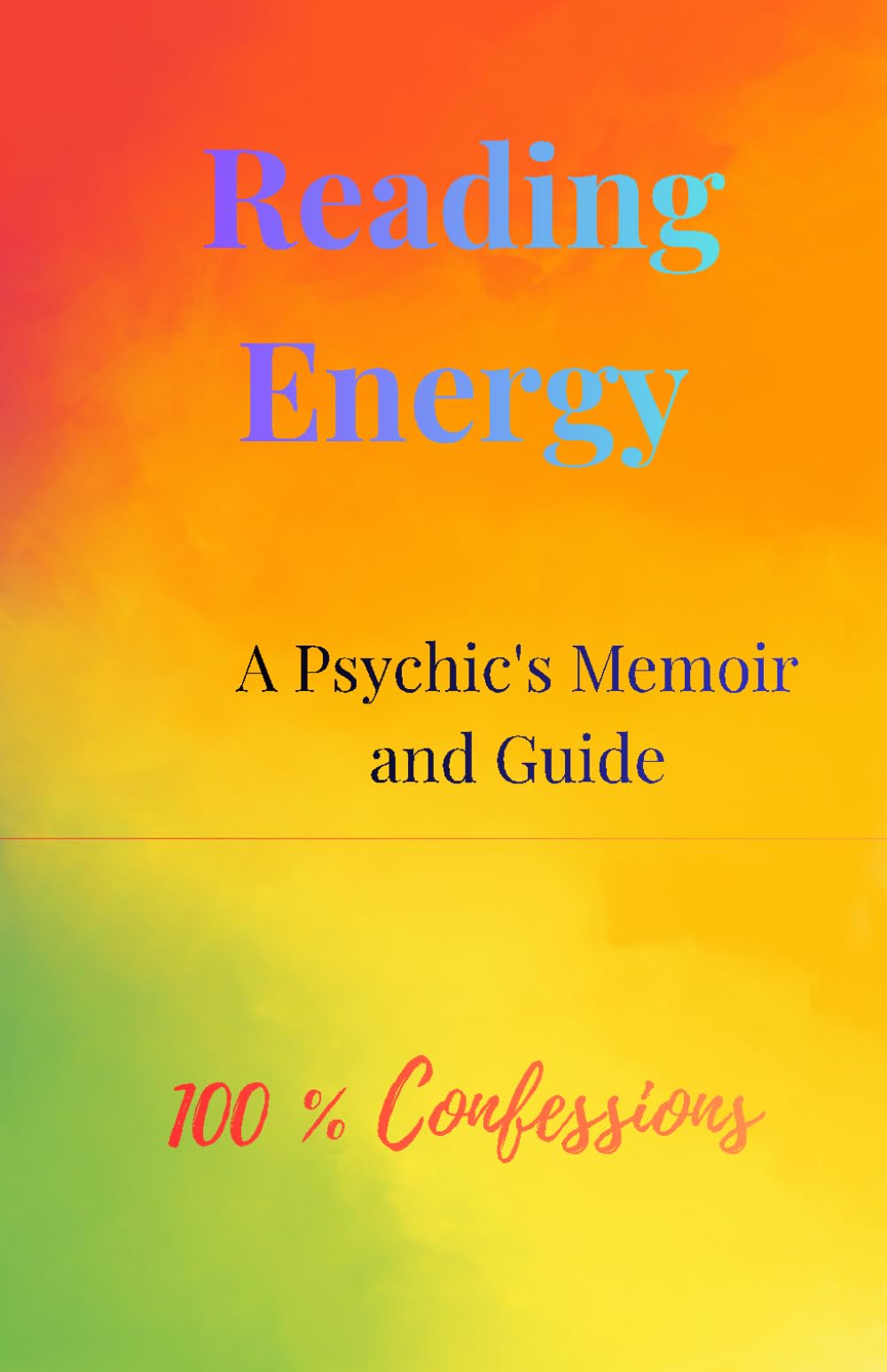 Reading Energy: A Psychic's Memoir and Guide