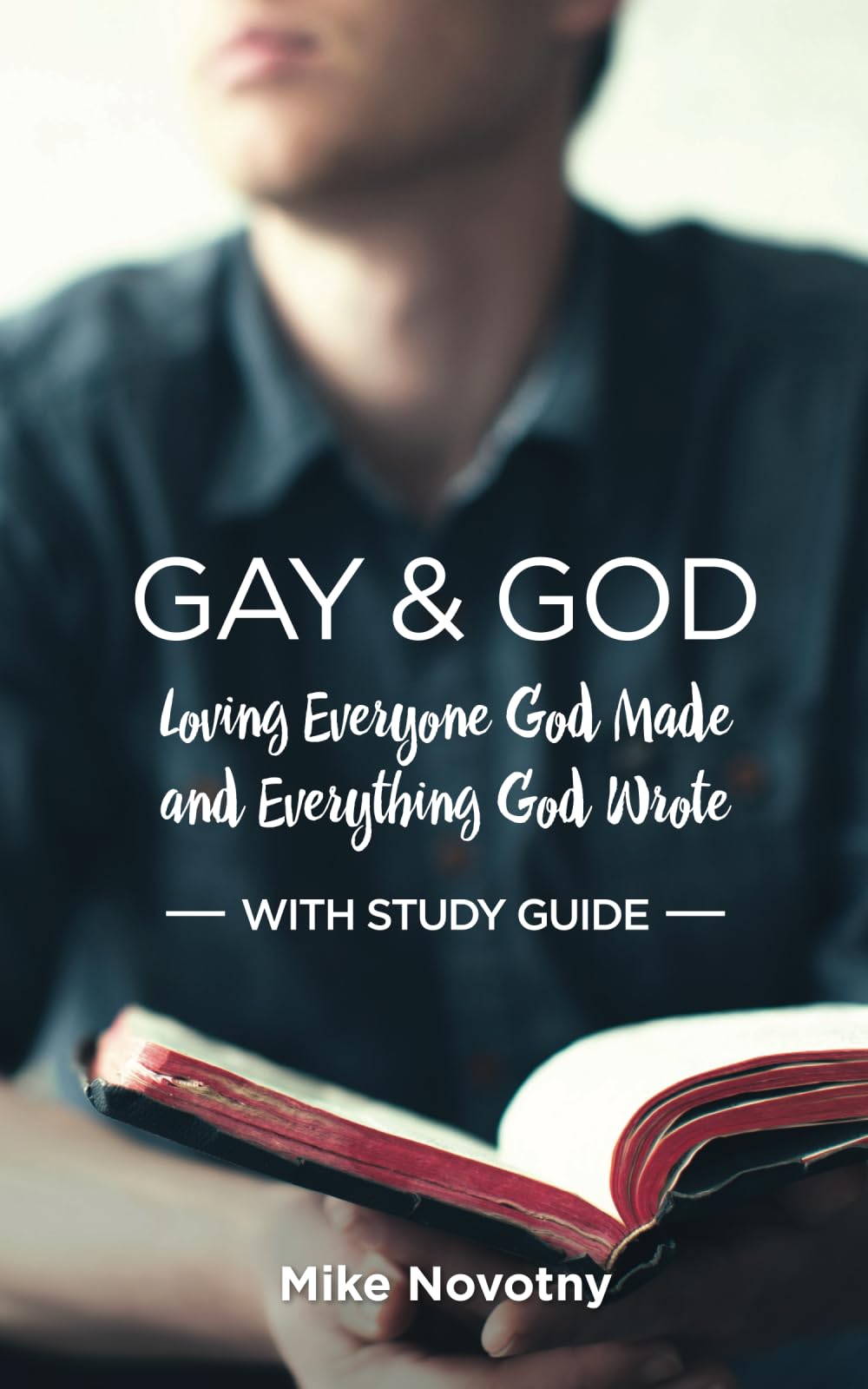 Gay & God: Loving Everyone God Made and Everything God Wrote