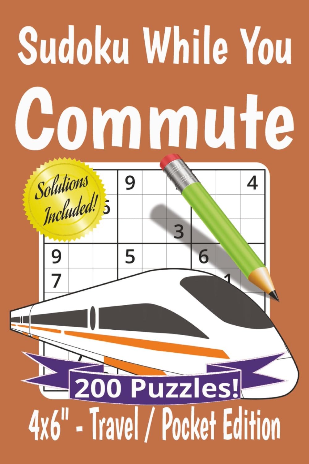 Sudoku While You Commute Puzzle Book: Travel, Pocket Size Sudoku for Commuting | 200 puzzles for fun, relaxation and staying sharp | 4x6" inches ... Included (Sudoku for Commuters Collections)