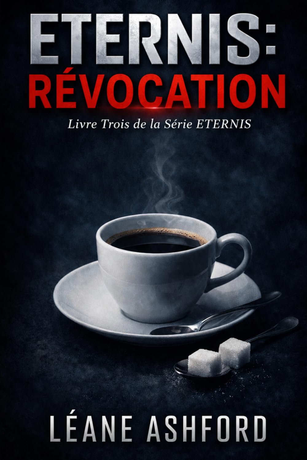 ETERNIS: RÉVOCATION: Livre Trois de la Série ETERNIS (ETERNIS - Série Française)