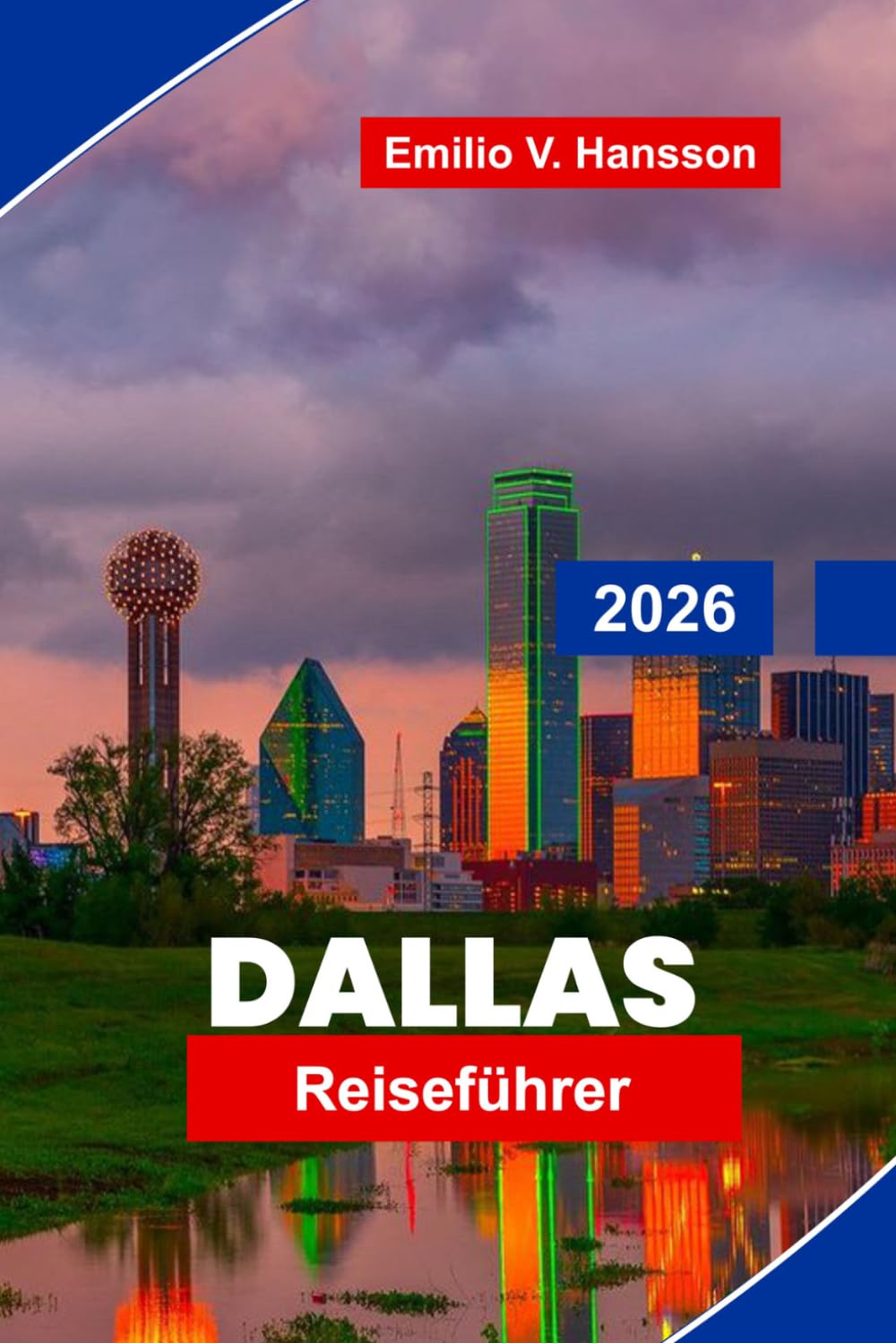 Dallas Reiseführer 2026: Entdecken Sie moderne Architektur, kulturelle Attraktionen, lokale Küche, Parks und praktische Tipps für Ihre Texas-Reise