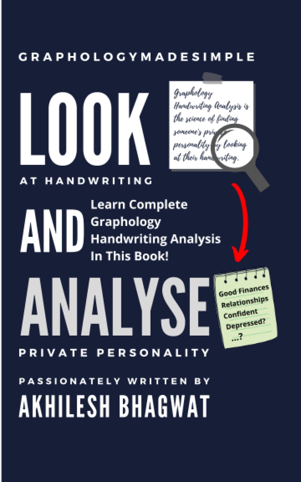 Look And Analyse: Learn Complete Graphology Handwriting Analysis In This Book!